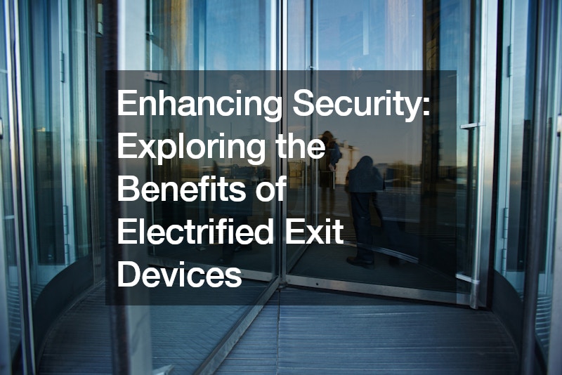 Enhancing Security Exploring the Benefits of Electrified Exit Devices