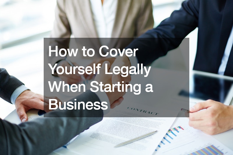How to Cover Yourself Legally When Starting a Business