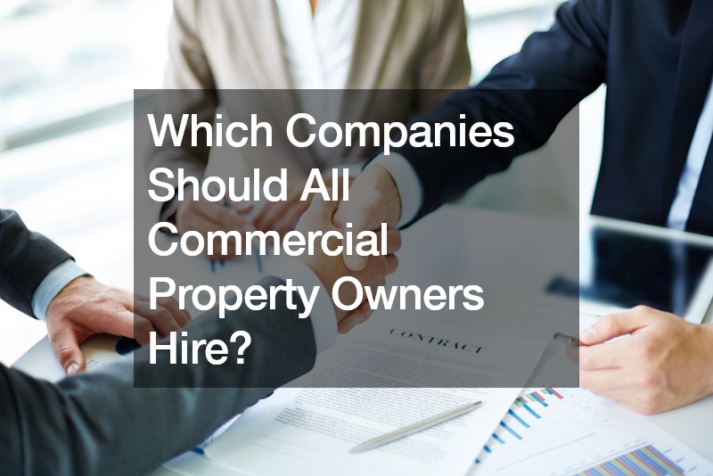 Which Companies Should All Commercial Property Owners Hire?