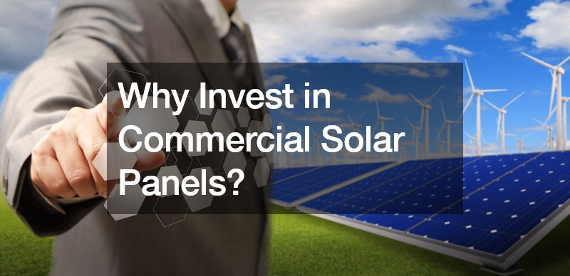Why Invest in Commercial Solar Panels?