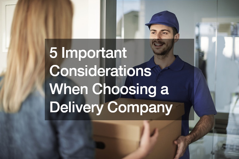 5 Important Considerations When Choosing a Delivery Company