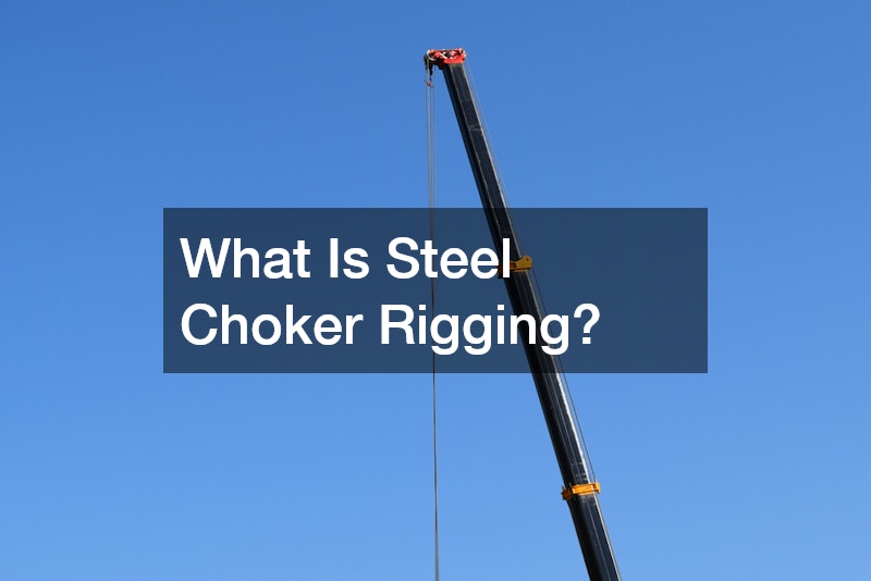 What Is Steel Choker Rigging?