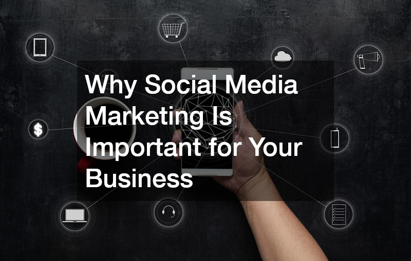 Why Social Media Marketing Is Important for Your Business