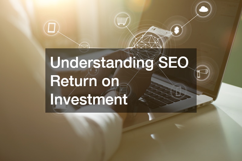 Understanding SEO Return on Investment