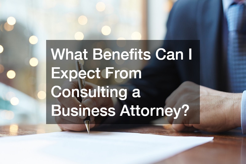 What Benefits Can I Expect From Consulting a Business Attorney?