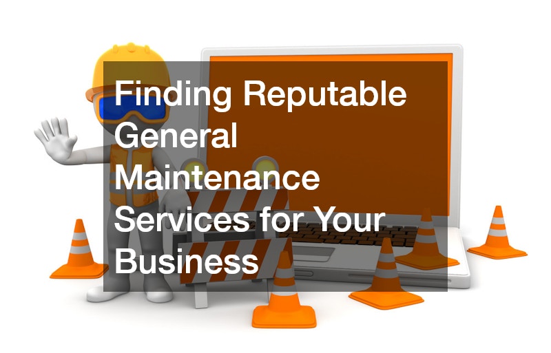 Finding Reputable General Maintenance Services for Your Business