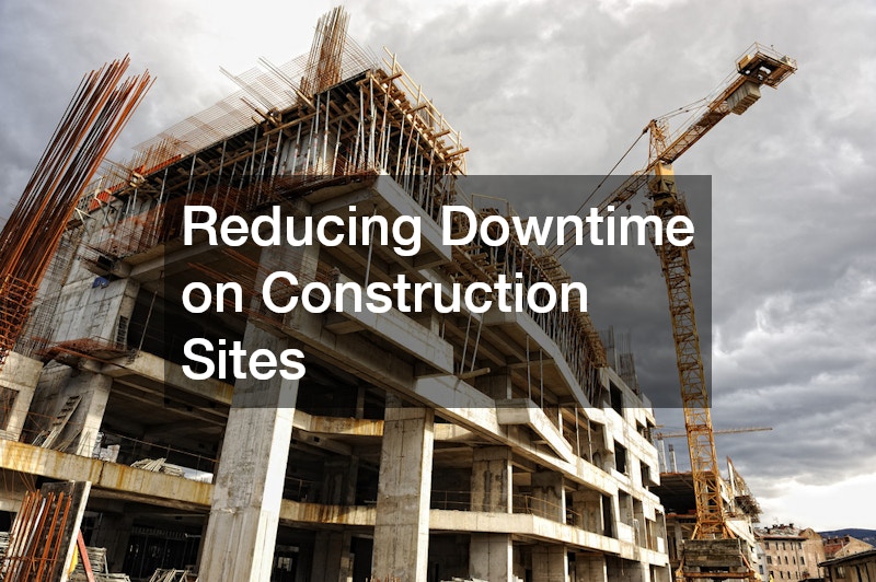 Reducing Downtime on Construction Sites: Smart Scheduling and Equipment Strategies