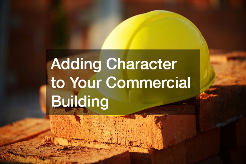 Adding Character to Your Commercial Building