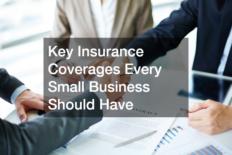 Key Insurance Coverages Every Small Business Should Have