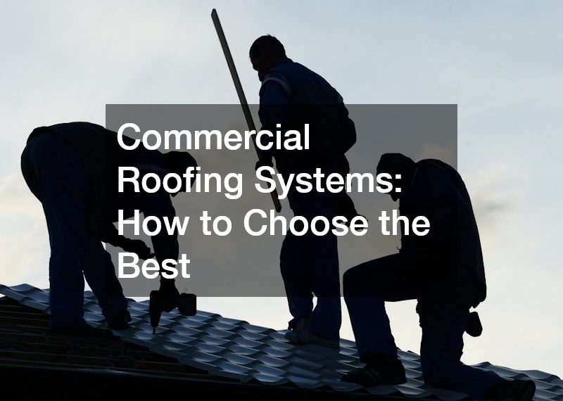 Commercial Roofing Systems How to Choose the Best