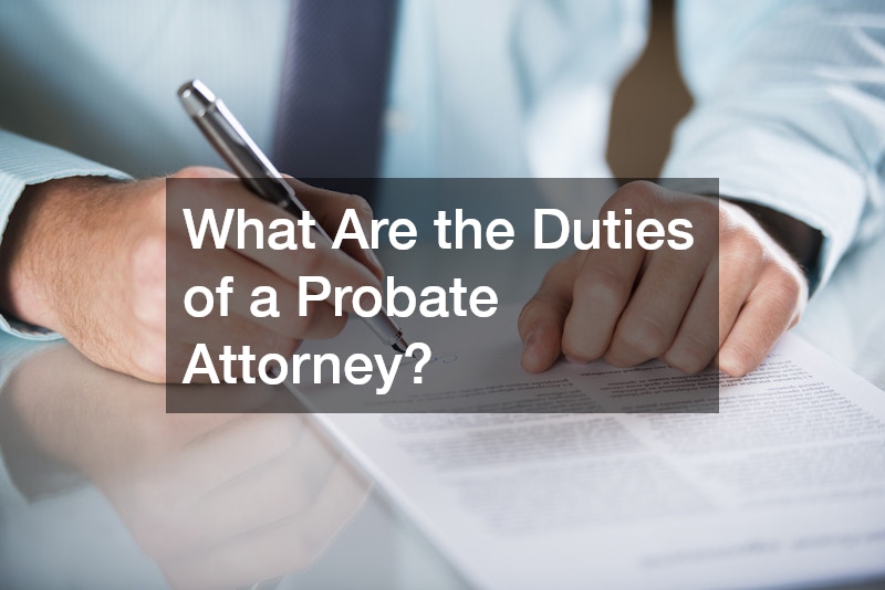 What Are the Duties of a Probate Attorney?
