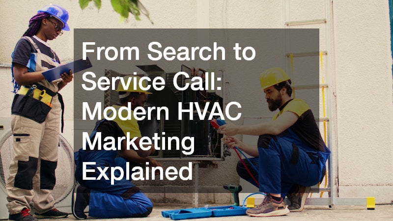 From Search to Service Call Modern HVAC Marketing Explained