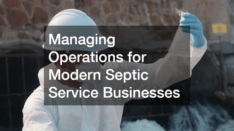 Managing Operations for Modern Septic Service Businesses
