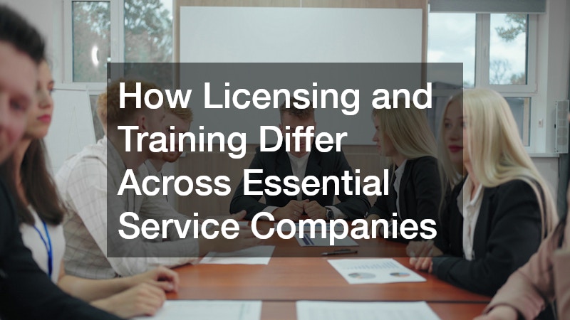 How Licensing and Training Differ Across Essential Service Companies