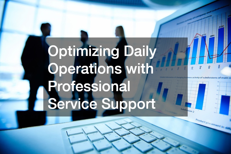 Optimizing Daily Operations with Professional Service Support