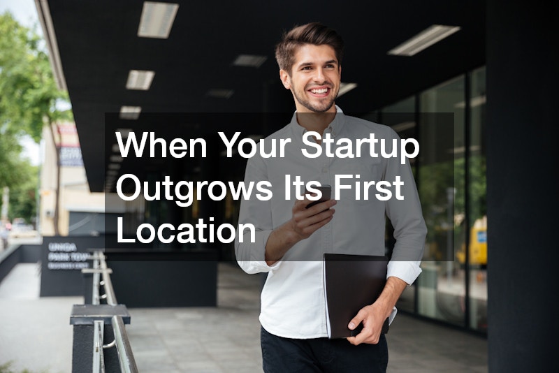 When Your Startup Outgrows Its First Location