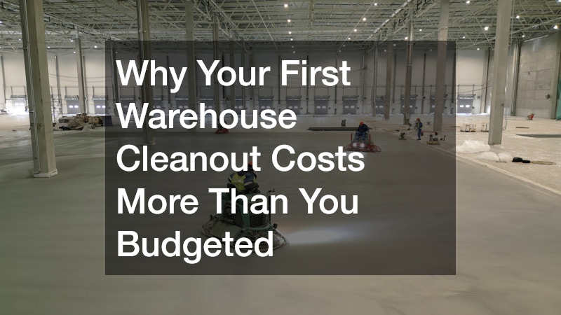 Why Your First Warehouse Cleanout Costs More Than You Budgeted