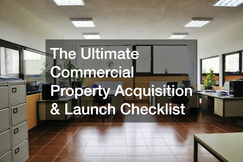 The Ultimate Commercial Property Acquisition and Launch Checklist